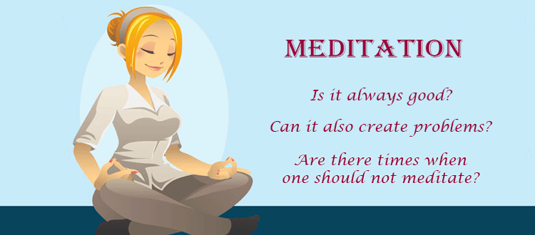 When not to meditate