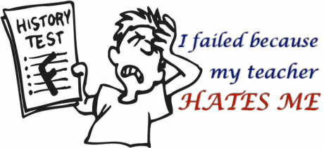 Rationalization: I failed because my teacher hates me!!!