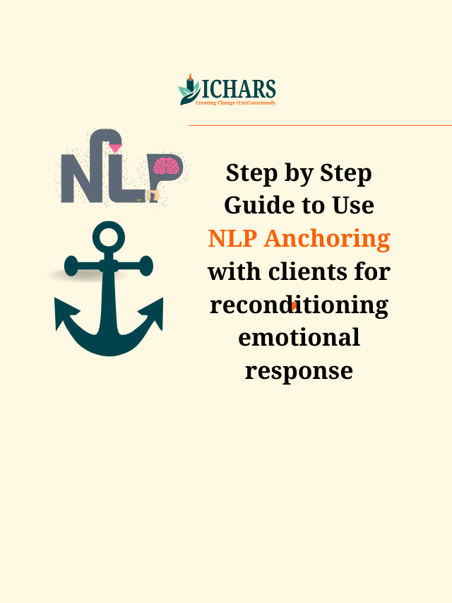 Step by Step Guide to use NLP Anchoring with clients for reconditioning emotional response